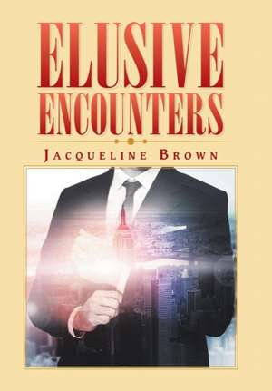 Elusive Encounters de Jacqueline Brown