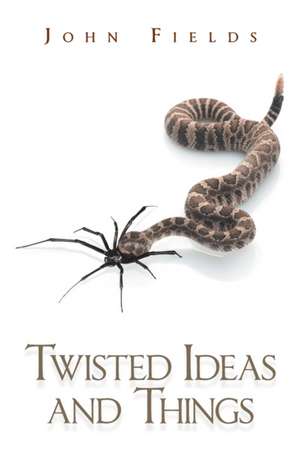 Twisted Ideas and Things de John Fields