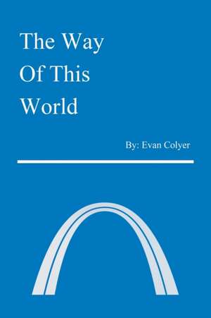 The Way of This World de Evan Colyer