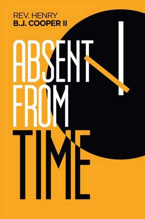 Absent from Time de Rev. Henry B. J. Cooper II