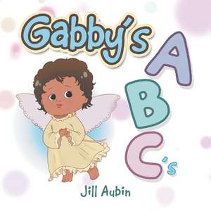 Gabby's a B C 'S de Jill Aubin