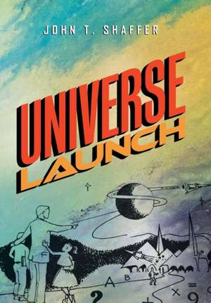 Shaffer, J: Universe Launch