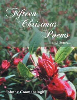 Fifteen Christmas Poems and Some... de Johnny Coomansingh