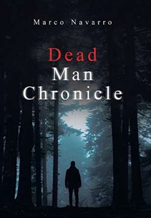 Dead Man Chronicle de Marco Navarro