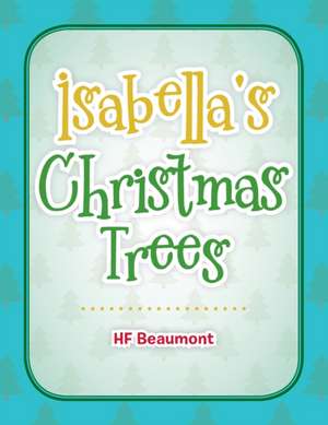 Isabella's Christmas Trees de Hf Beaumont