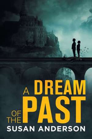 A Dream of the Past de Susan Anderson