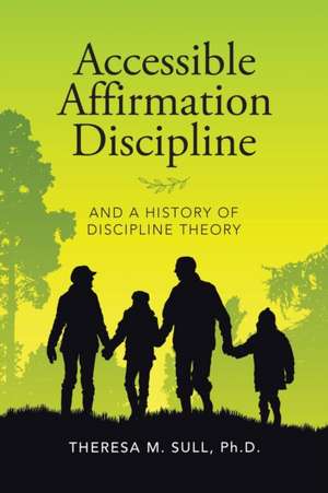 Accessible Affirmation Discipline de Theresa M. Sull Ph. D.
