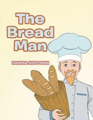 The Bread Man de Danisa Hoffman