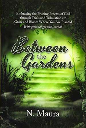 Between the Gardens de N. Maura
