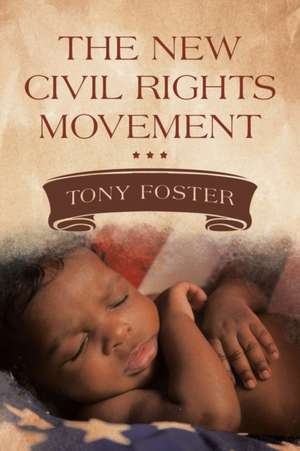 The New Civil Rights Movement de Tony Foster