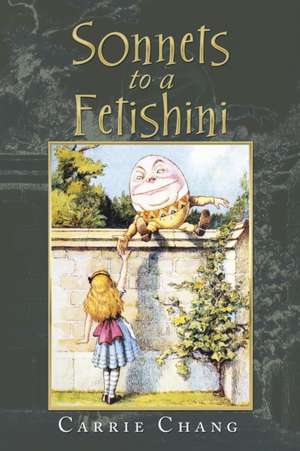 Sonnets to a Fetishini de Carrie Chang