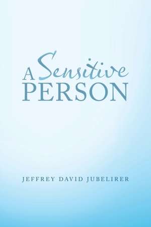 A Sensitive Person de Jeffrey David Jubelirer