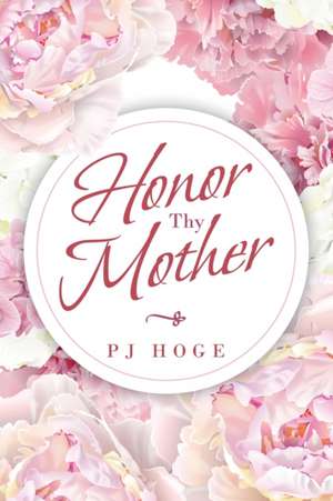 Honor Thy Mother de Pj Hoge