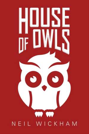 House of Owls de Neil Wickham