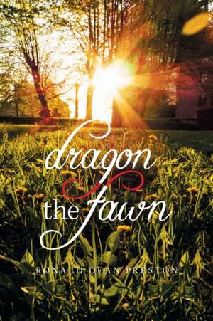 Dragon, the Fawn de Ronald Dean Preston