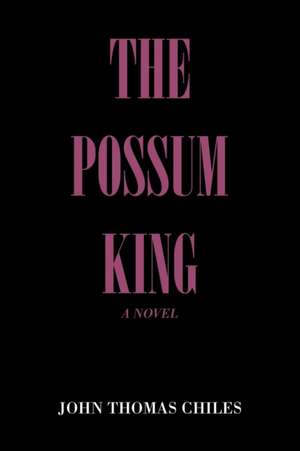 The Possum King de John Thomas Chiles