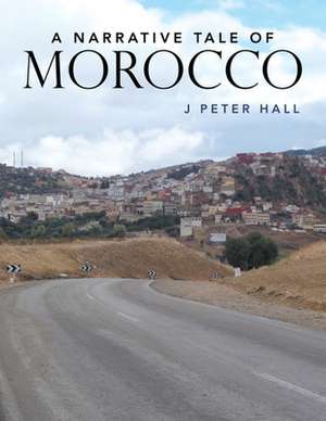 A Narrative Tale of Morocco de J Peter Hall