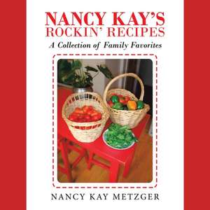 Nancy Kay's Rockin' Recipes de Nancy Kay Metzger