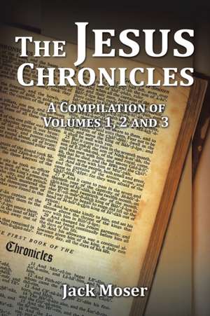 The Jesus Chronicles de Jack Moser