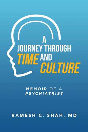 A Journey Through Time and Culture de Ramesh C. Shah MD