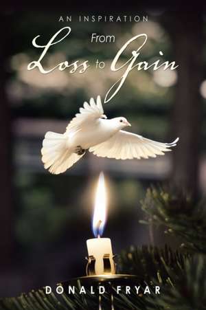 From Loss to Gain de Donald Fryar