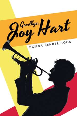 Goodbye, Joy Hart de Donna Bender Hood