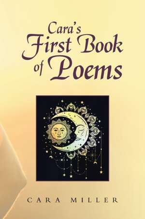 Cara's First Book of Poems de Cara Miller