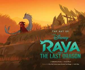 The Art of Raya and the Last Dragon de Kalikolehua Hurley