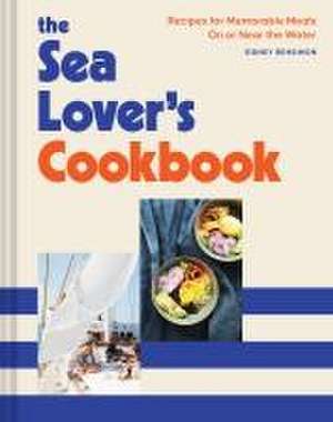 Sea Lover's Cookbook de Sidney Bensimon