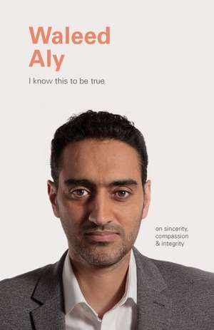 Waleed Aly: On Sincerity, Compassion, and Integrity de Geoff Blackwell