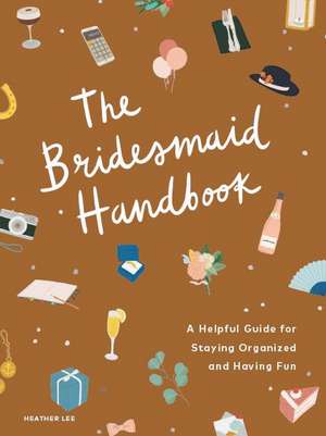 The Bridesmaid Handbook de Heather Lee