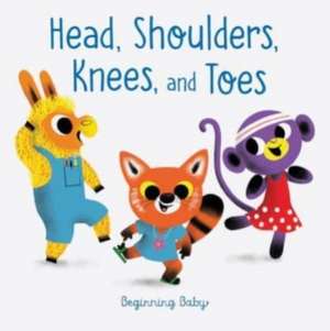 Head, Shoulders, Knees, and Toes de Chronicle Books