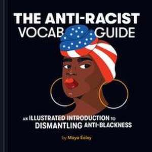 The Anti-Racist Vocab Guide de Maya Ealey