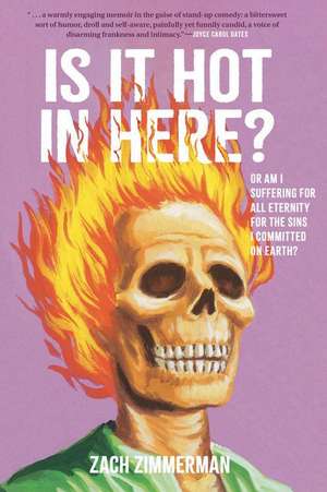 Is It Hot in Here (Or Am I Suffering for All Eternity for the Sins I Committed on Earth)? de Zach Zimmerman