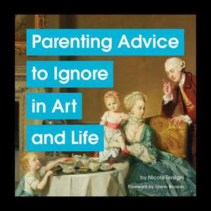 Parenting Advice to Ignore in Art and Life de Nicole Tersigni