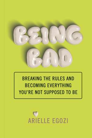 Being Bad de Arielle Egozi