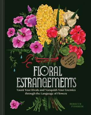 Floral Estrangements de Rebecca Fishbein