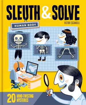 Sleuth & Solve: Human Body de Victor Escandell