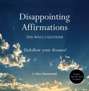 Disappointing Affirmations 2026 Wall Calendar de Dave Tarnowski
