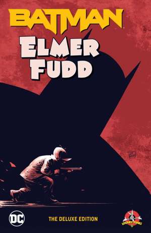 Batman/Elmer Fudd: The Deluxe Edition de Byron Vaughns