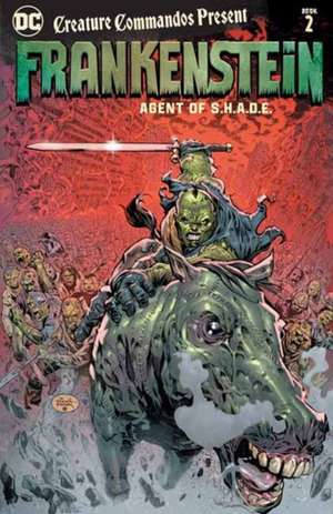 Creature Commandos Present: Frankenstein, Agent of S.H.A.D.E. Book Two de Jeff Lemire