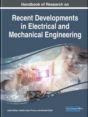 Handbook of Research on Recent Developments in Electrical and Mechanical Engineering de Ahmed Errkik