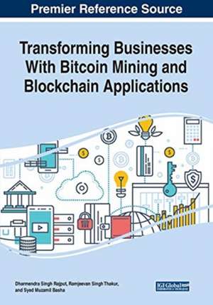 Transforming Businesses With Bitcoin Mining and Blockchain Applications de Syed Muzamil Basha