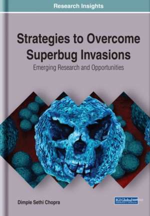 Strategies to Overcome Superbug Invasions de Dimple Sethi Chopra