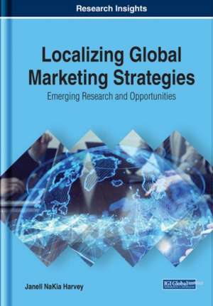 Localizing Global Marketing Strategies de Janell Nakia Harvey