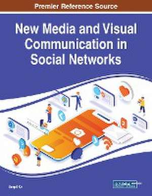 New Media and Visual Communication in Social Networks de Serpil K¿r