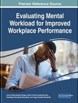 Evaluating Mental Workload for Improved Workplace Performance de Karina Cecilia Arredondo-Soto