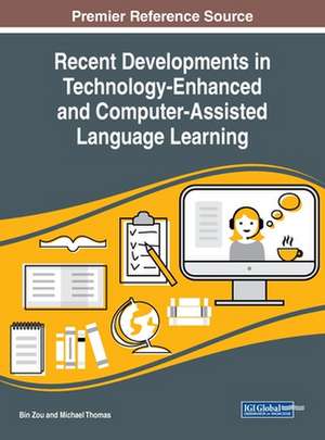 Recent Developments in Technology-Enhanced and Computer-Assisted Language Learning de Michael Thomas