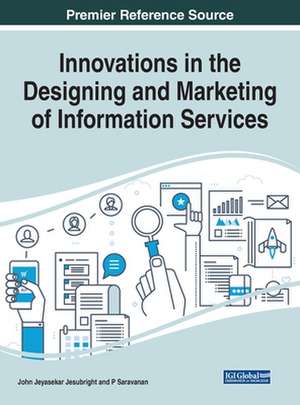 Innovations in the Designing and Marketing of Information Services de John Jeyasekar Jesubright