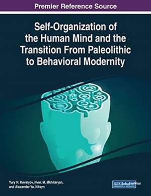 Self-Organization of the Human Mind and the Transition From Paleolithic to Behavioral Modernity de Yury N. Kovalyov